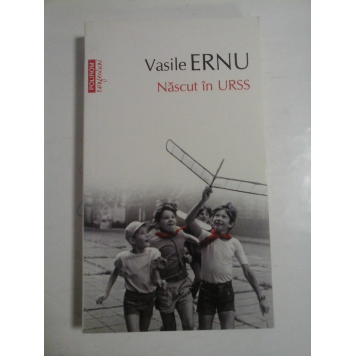NASCUT IN URSS - Vasile ERNU NASCUT IN URSS - Vasile ERNU